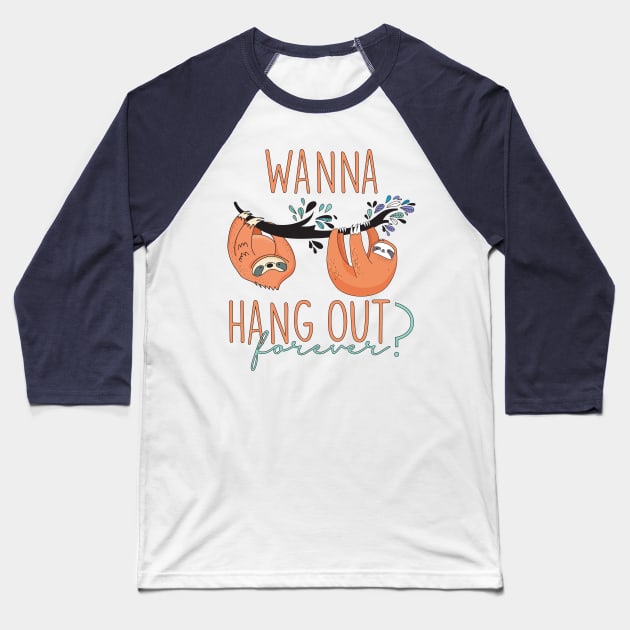 Wanna hang out forever? Baseball T-Shirt by TheBlackCatprints